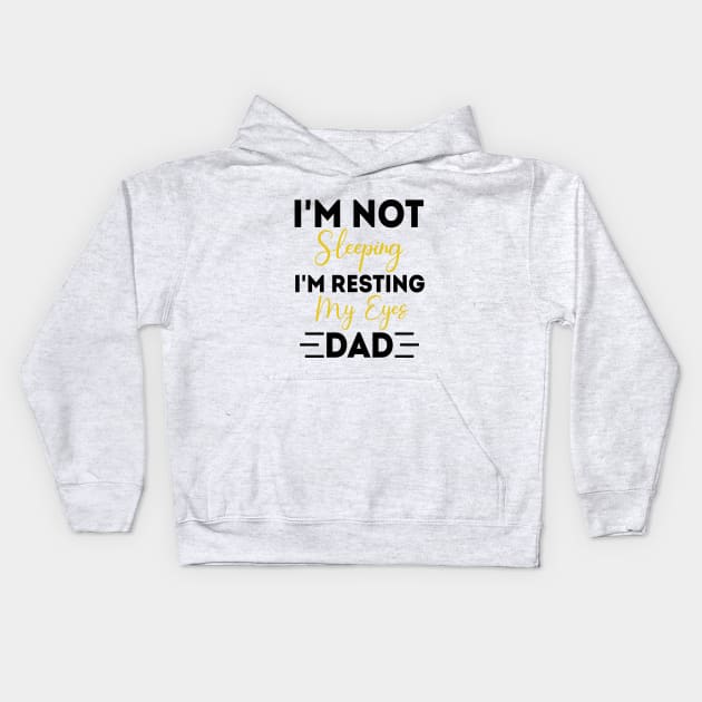 I'm Not Sleeping I'm Resting My Eyes - for best dad or Men Father Humor Kids Hoodie by chidadesign